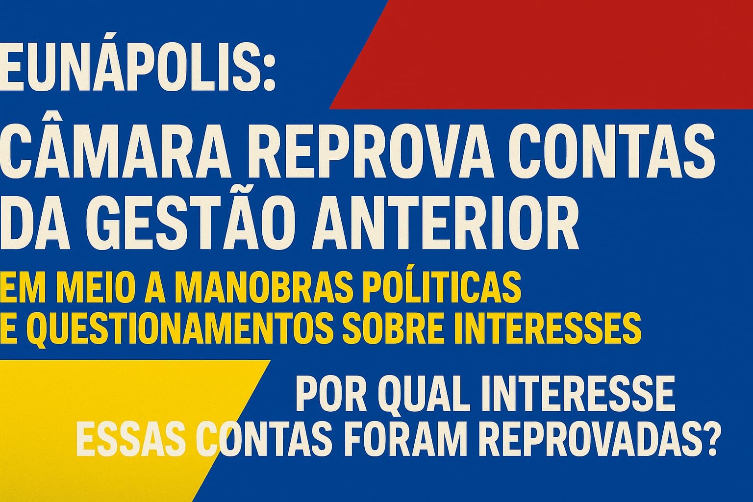Eunápolis: Câmara reprova contas da gestora anterior em meio a manobras políticas e questionamentos sobre interesses