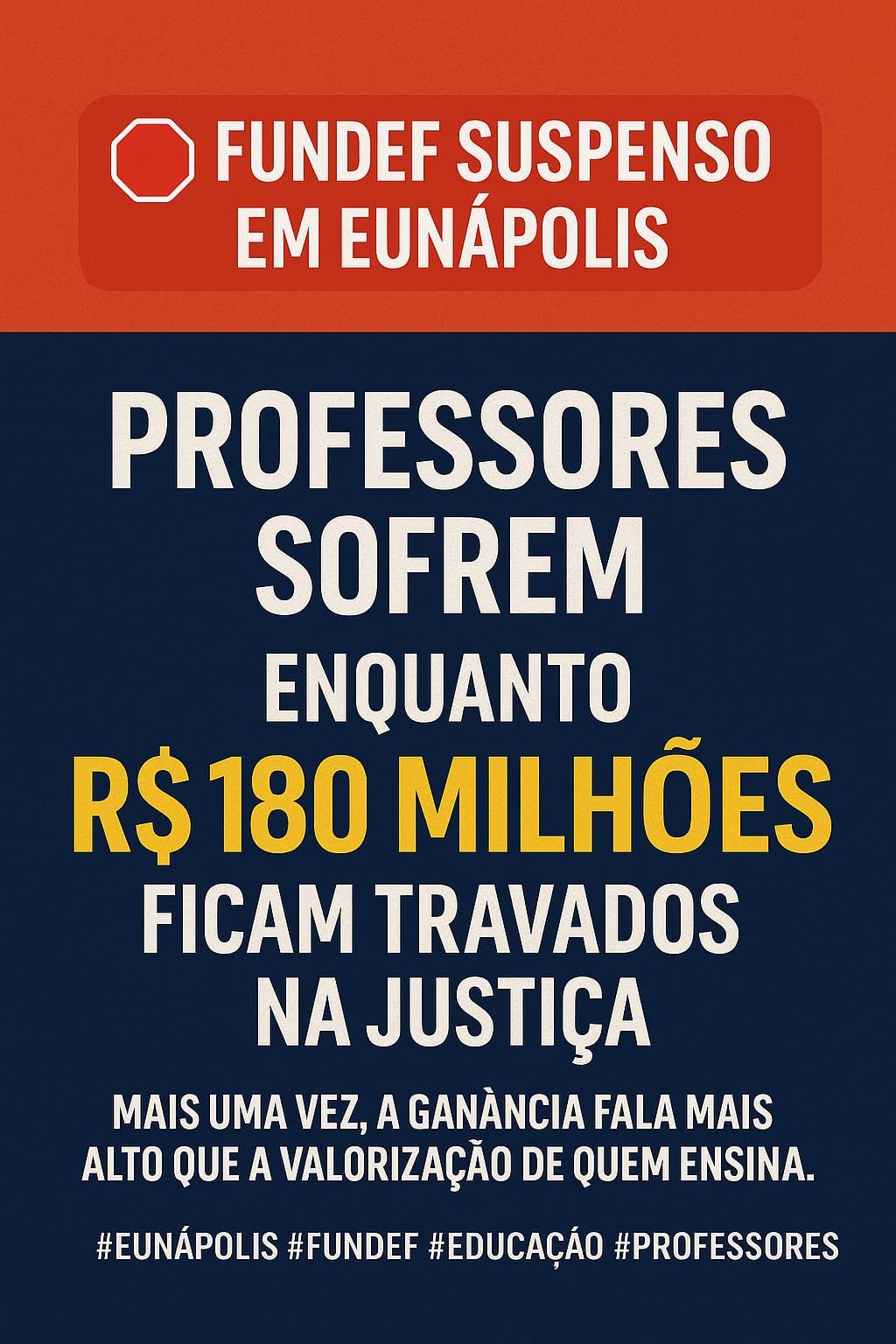 BOMBA EM EUNÁPOLIS: Precatório do FUNDEF É SUSPENSO Professores Sofrem com a Maladragem e a Ganância da Atual Gestão