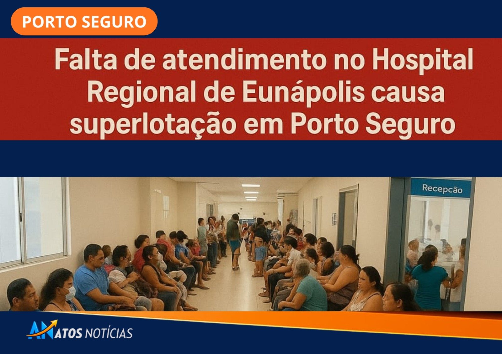 Caos na Saúde: Falta de atendimento no Hospital Regional de Eunápolis causa superlotação em Porto Seguro