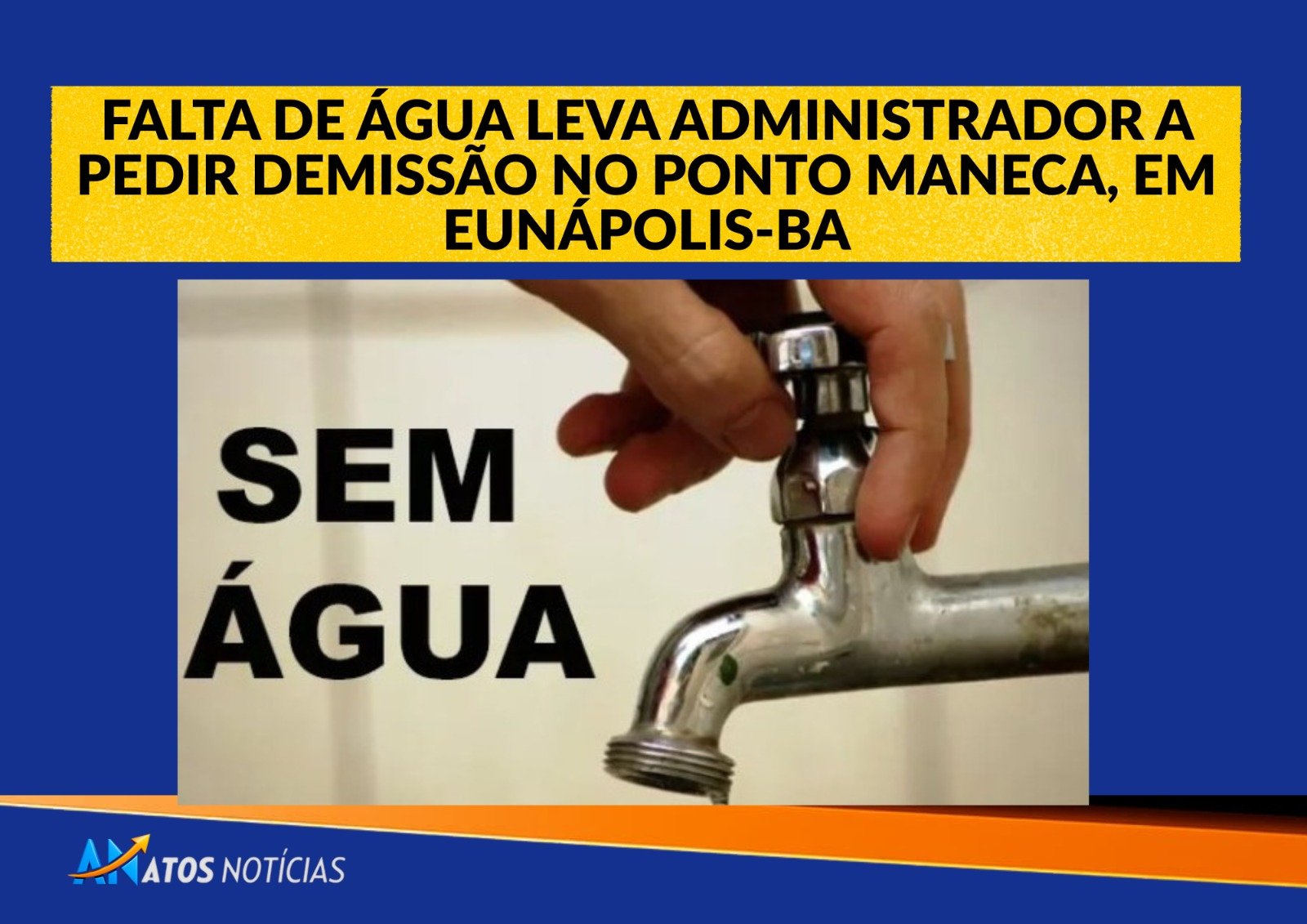 Falta de água leva Administrador e pedir demissão no Ponto Maneca, em Eunápolis-BA