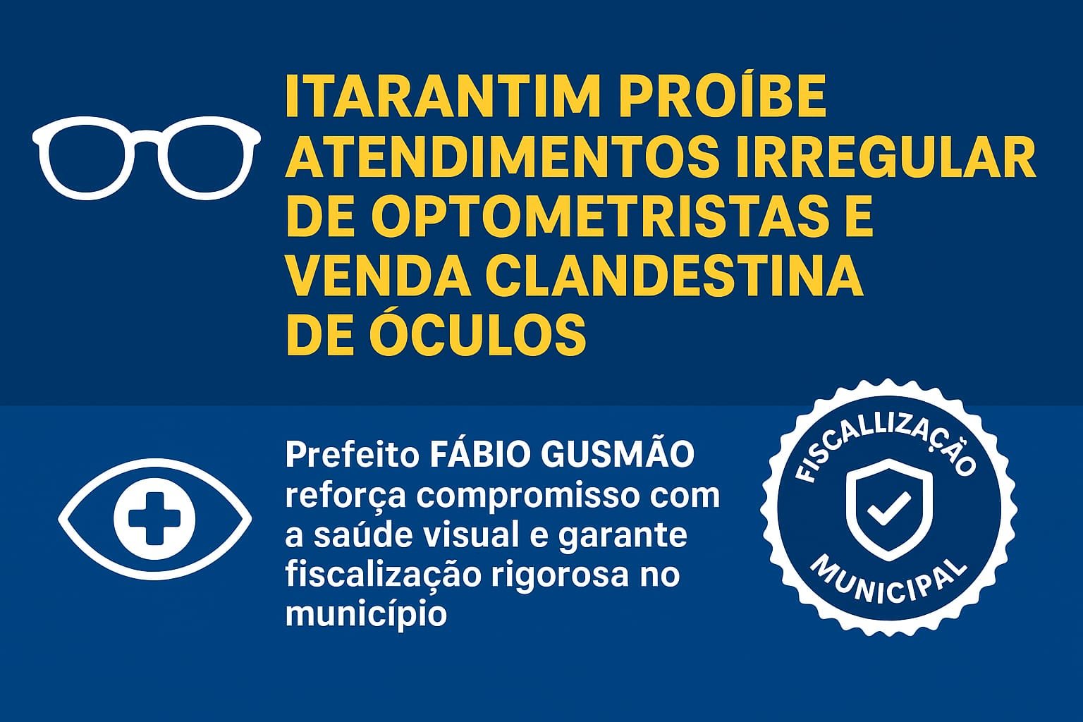 Prefeito Fábio Gusmão intensifica fiscalização e proíbe atendimentos irregulares de optometristas em Itarantim