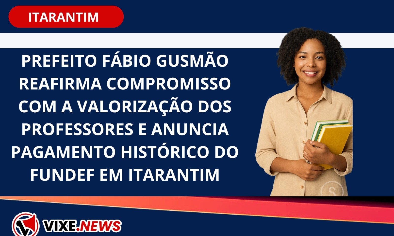 Prefeito Fábio Gusmão reafirma compromisso com a valorização dos professores e anuncia pagamento histórico do FUNDEF em Itarantim