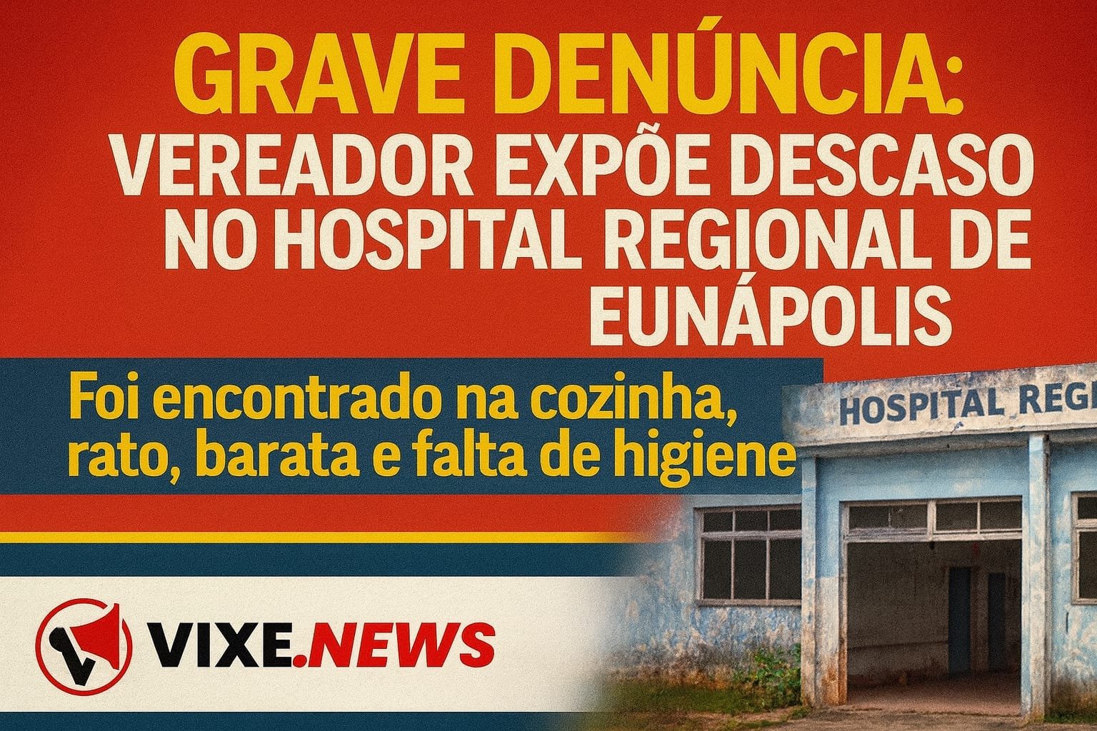 Grave denúncia: Vereador expõe descaso no Hospital Regional de Eunápolis