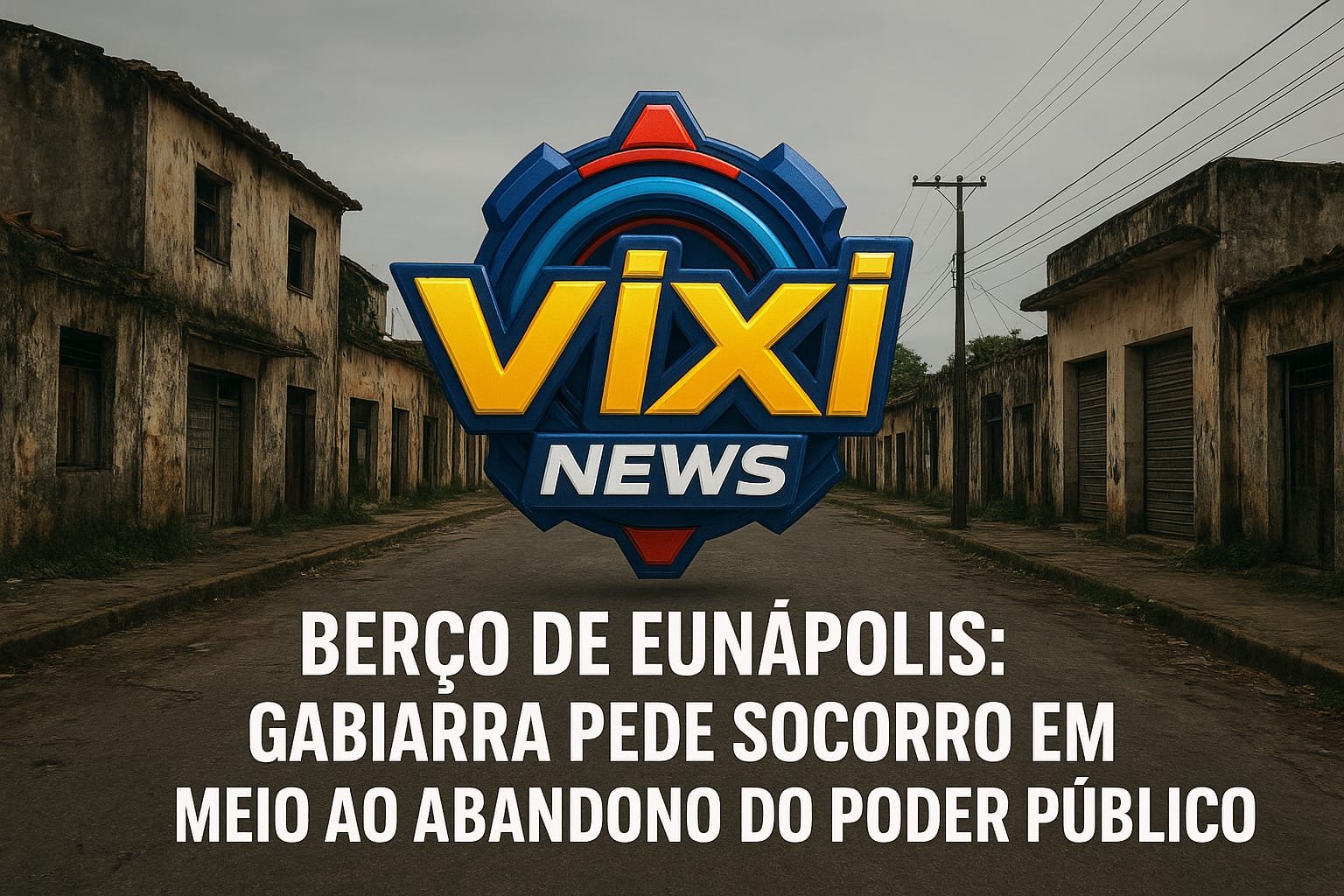 Berço de Eunápolis: Gabiarra pede socorro em meio ao abandono do poder público