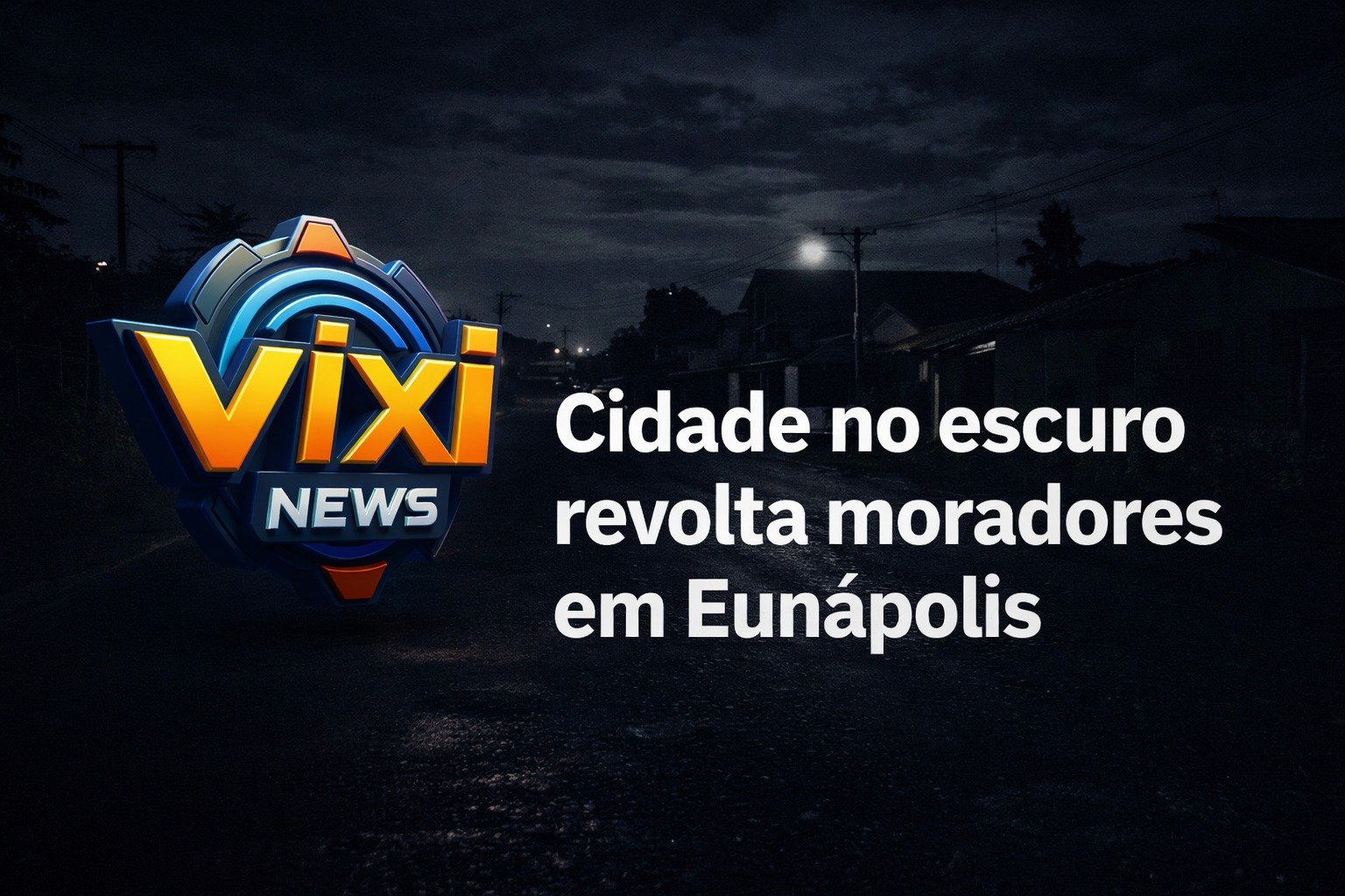 Ruas escuras geram revolta em Eunápolis, enquanto Prefeitura aumenta taxa de iluminação pública